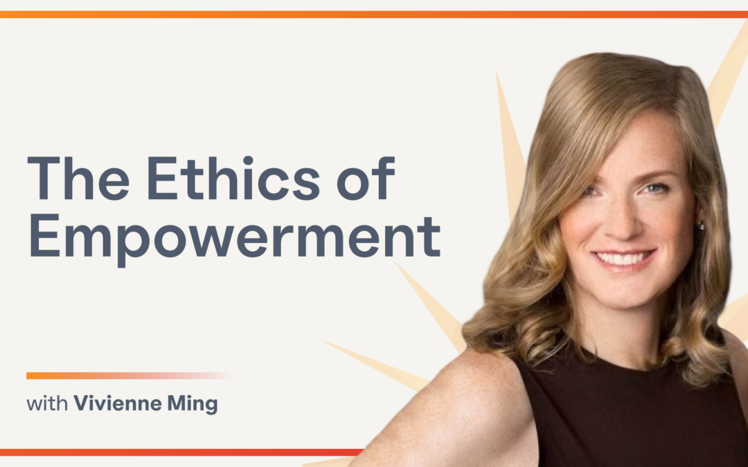 The Ethics of Empowerment: How AI Can Make Us Stronger with Vivienne Ming